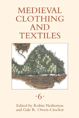 Indumentaria y textiles medievales, volumen 6 - Medieval Clothing and Textiles, Volume 6