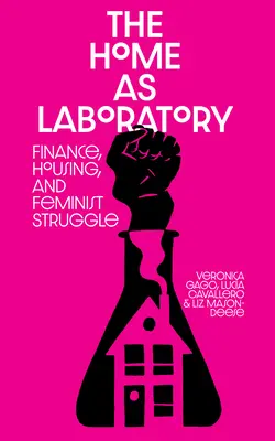 El hogar como laboratorio: Finanzas, vivienda y lucha feminista - The Home as Laboratory: Finance, Housing, and Feminist Struggle