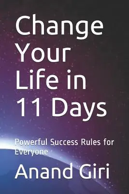 Cambia tu vida en 11 días: Poderosas Reglas de Éxito para Todos - Change Your Life in 11 Days: Powerful Success Rules for Everyone