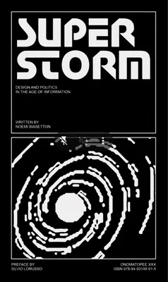 Superstorm: Política y diseño en la era de la información - Superstorm: Politics and Design in the Age of Information