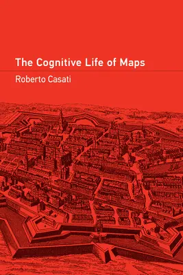 La vida cognitiva de los mapas - The Cognitive Life of Maps