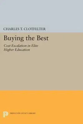 Comprar lo mejor: la escalada de costes en la enseñanza superior de élite - Buying the Best: Cost Escalation in Elite Higher Education