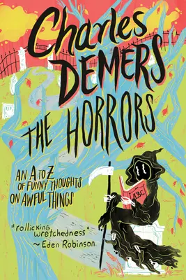 Los horrores: De la A a la Z de pensamientos divertidos sobre cosas horribles - The Horrors: An A to Z of Funny Thoughts on Awful Things