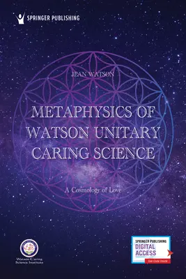 Metafísica de Watson Ciencia Unitaria del Cuidado: Una Cosmología del Amor - Metaphysics of Watson Unitary Caring Science: A Cosmology of Love