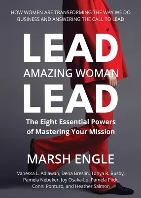 Plomo. Amazing Woman. Lead: Los ocho poderes esenciales para dominar tu misión - Lead. Amazing Woman. Lead: The Eight Essential Powers of Mastering Your Mission