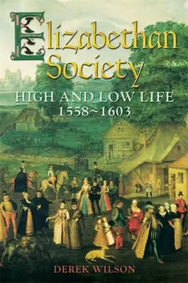 La sociedad isabelina: vida alta y baja, 1558-1603 - Elizabethan Society: High and Low Life, 1558-1603