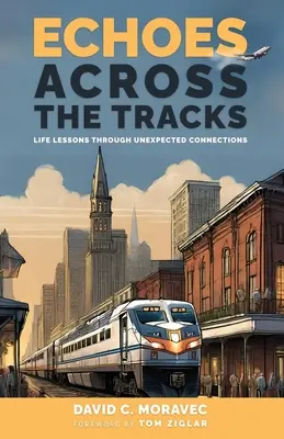 Ecos a través de las vías: Lecciones de vida a través de conexiones inesperadas - Echoes Across the Tracks: Life Lessons Through Unexpected Connections