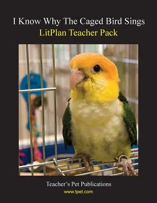 Litplan Teacher Pack: Sé por qué canta el pájaro enjaulado - Litplan Teacher Pack: I Know Why the Caged Bird Sings