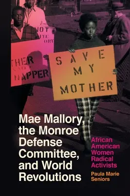 Mae Mallory, el Comité de Defensa de Monroe y las revoluciones mundiales: Mujeres afroamericanas activistas radicales - Mae Mallory, the Monroe Defense Committee, and World Revolutions: African American Women Radical Activists