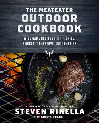 The Meateater Outdoor Cookbook: Recetas de caza salvaje para la parrilla, el ahumador, el hornillo y la hoguera - The Meateater Outdoor Cookbook: Wild Game Recipes for the Grill, Smoker, Campstove, and Campfire