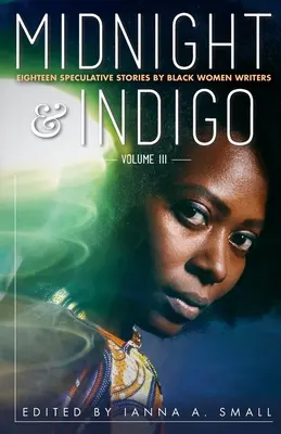 medianoche y añil: Dieciocho relatos especulativos de escritoras negras - midnight & indigo: Eighteen Speculative Stories by Black Women Writers