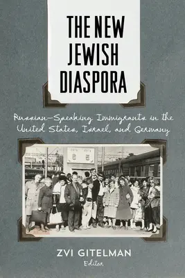 La nueva diáspora judía: Inmigrantes de habla rusa en Estados Unidos, Israel y Alemania - The New Jewish Diaspora: Russian-Speaking Immigrants in the United States, Israel, and Germany