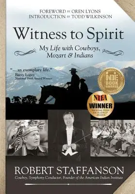 Testigos del espíritu: Mi vida con vaqueros, Mozart e indios - Witness to Spirit: My Life with Cowboys, Mozart & Indians