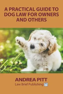 Guía práctica de la legislación sobre perros para propietarios y otras personas - A Practical Guide to Dog Law for Owners and Others