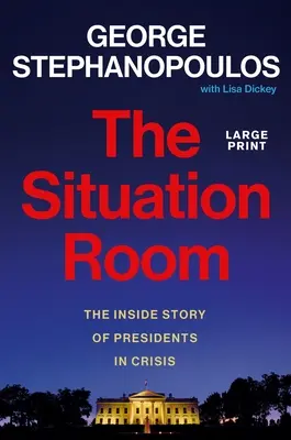 La sala de situación: La historia interior de los presidentes en crisis - The Situation Room: The Inside Story of Presidents in Crisis