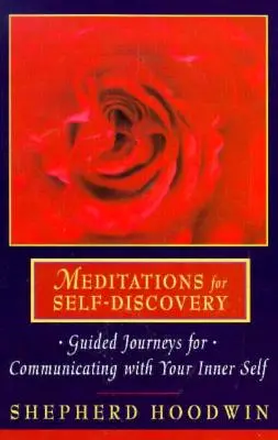 Meditaciones para el autodescubrimiento: Viajes guiados para comunicarse con el yo interior - Meditations for Self-Discovery: Guided Journeys for Communicating with Your Inner Self