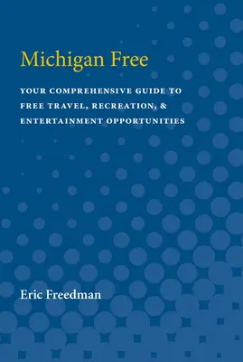 Michigan Free: Guía completa de viajes, ocio y entretenimiento gratuitos - Michigan Free: Your Comprehensive Guide to Free Travel, Recreation, and Entertainment Opportunities