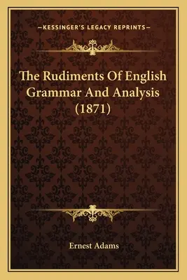 Los Rudimentos De La Gramática Inglesa Y Su Análisis - The Rudiments Of English Grammar And Analysis