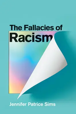 Las falacias del racismo: Comprender cómo las percepciones comunes sostienen la supremacía blanca - The Fallacies of Racism: Understanding How Common Perceptions Uphold White Supremacy
