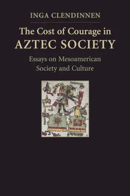 El coste del valor en la sociedad azteca - The Cost of Courage in Aztec Society