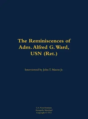 Reminiscencias del Almirante Alfred G. Ward, USN - Reminiscences of Adm. Alfred G. Ward, USN