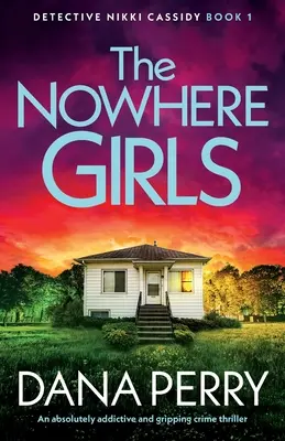 Las chicas de Nowhere: Un thriller policíaco absolutamente adictivo y apasionante - The Nowhere Girls: An absolutely addictive and gripping crime thriller