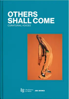 Otros vendrán: voces curatoriales - Others Shall Come: Curatorial Voices