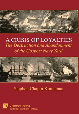 Una crisis de lealtades: La destrucción y el abandono del astillero naval de Gosport - A Crisis of Loyalties: The Destruction and Abandonment of the Gosport Navy Yard