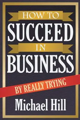 Cómo triunfar en los negocios intentándolo de verdad - How to Succeed in Business by Really Trying