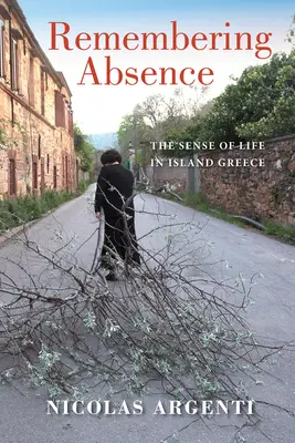 Recordando la ausencia: El sentido de la vida en la Grecia insular - Remembering Absence: The Sense of Life in Island Greece