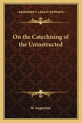 Sobre la catequesis de los no instruidos - On the Catechising of the Uninstructed