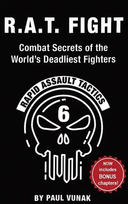 R.A.T. FIGHT Secretos de combate de los luchadores más letales del mundo: Tácticas de asalto rápido - R.A.T. FIGHT Combat Secrets of the World's Deadliest Fighters: Rapid Assault Tactics