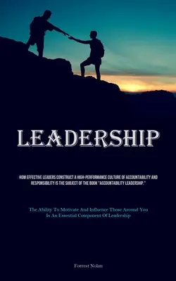 Liderazgo: How Effective Leaders Construct A High-performance Culture Of Accountability And Responsibility (Cómo construyen los líderes eficaces una cultura de alto rendimiento basada en la rendición de cuentas y la responsabilidad) es el tema de esta publicación. - Leadership: How Effective Leaders Construct A High-performance Culture Of Accountability And Responsibility Is The Subject Of The