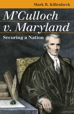 M'Culloch contra Maryland: Asegurar una nación - M'Culloch V. Maryland: Securing a Nation