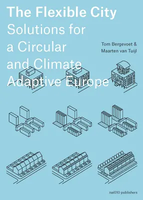 La ciudad flexible: Soluciones para una Europa circular y adaptable al clima - The Flexible City: Solutions for a Circular and Climate Adaptive Europe