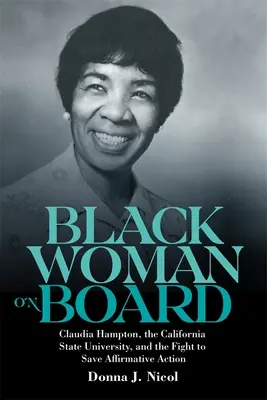 Mujer negra a bordo: Claudia Hampton, la Universidad Estatal de California y la lucha por salvar la discriminación positiva - Black Woman on Board: Claudia Hampton, the California State University, and the Fight to Save Affirmative Action