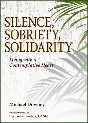 Silencio, sobriedad, solidaridad: Vivir con un corazón contemplativo - Silence, Sobriety, Solidarity: Living with a Contemplative Heart