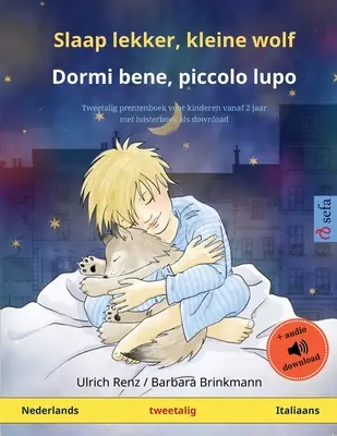 Slaap lekker, kleine wolf - Dormi bene, piccolo lupo (Nederlands - Italiaans): Tweetalig kinderboek met online audioboek en video