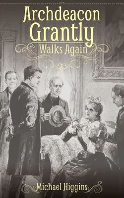 Archdeacon Grantly Walks Again: El clero de Trollope antes y ahora - Archdeacon Grantly Walks Again: Trollope's Clergy Then and Now