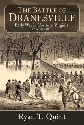 Dranesville: Un pueblo del norte de Virginia en el fuego cruzado de una batalla olvidada, 20 de diciembre de 1861 - Dranesville: A Northern Virginia Town in the Crossfire of a Forgotten Battle, December 20, 1861