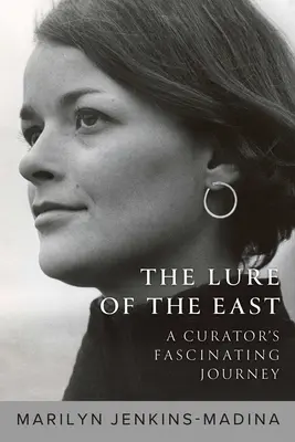 La atracción de Oriente: El fascinante viaje de un conservador - The Lure of the East: A Curator's Fascinating Journey