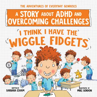 Creo Que Tengo El Meneo Fidgets: Una historia sobre el TDAH y la superación de retos - I Think I Have the Wiggle Fidgets: A Story about ADHD and Overcoming Challenges