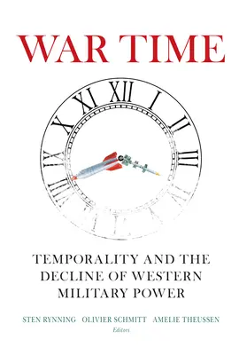 Tiempos de guerra: la temporalidad y el declive del poder militar occidental - War Time: Temporality and the Decline of Western Military Power