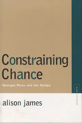 Constraining Chance: Georges Perec y el Oulipo - Constraining Chance: Georges Perec and the Oulipo