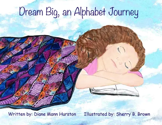 Sueña a lo grande, un viaje alfabético - Dream Big, an Alphabet Journey