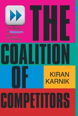 La coalición de competidores: La historia de Nasscom y la industria de TI - The Coalition Of Competitors: The Story Of Nasscom And The IT Industry