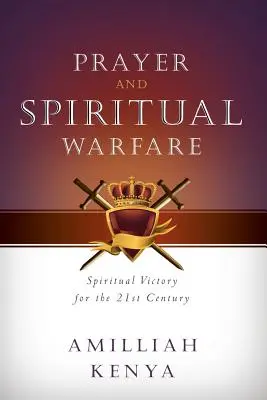 Oración y Guerra Espiritual: Victoria Espiritual para el Siglo XXI - Prayer and Spiritual Warfare: Spiritual Victory for the 21st Century
