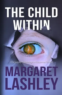 El niño interior: Un apasionante thriller de suspense psicológico - The Child Within: A Gripping Psychological Suspense Thriller.