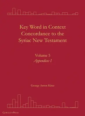 Palabras clave en contexto Concordancia del Nuevo Testamento Siríaco: Volumen 5 - Key Word in Context Concordance to the Syriac New Testament: Volume 5