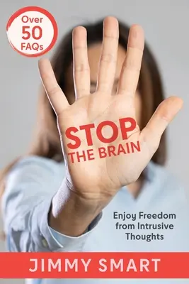 Detén el cerebro: Libérese de los pensamientos intrusivos - Stop the Brain: Enjoy Freedom from Intrusive Thoughts